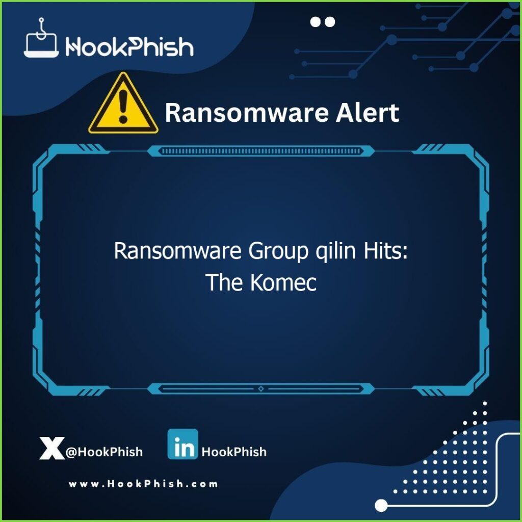 hookphish post ransomware group qilin hits the komec