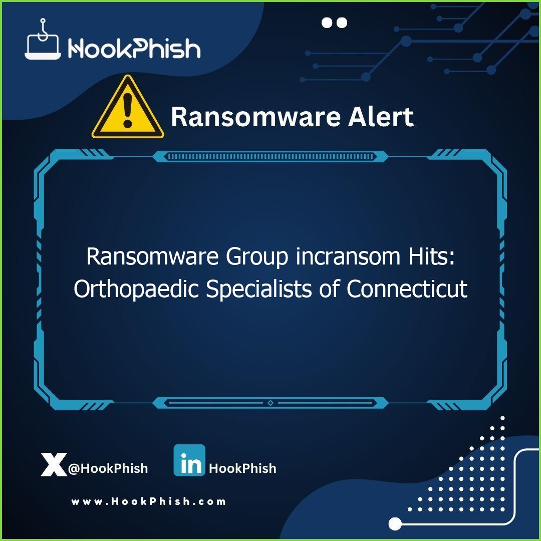 hookphish post ransomware group incransom hits orthopaedic specialists of connecticut