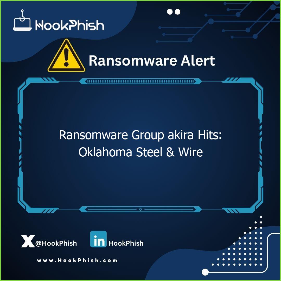 hookphish post ransomware group akira hits oklahoma steel wire