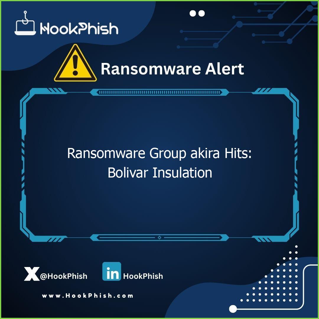 hookphish post ransomware group akira hits bolivar insulation