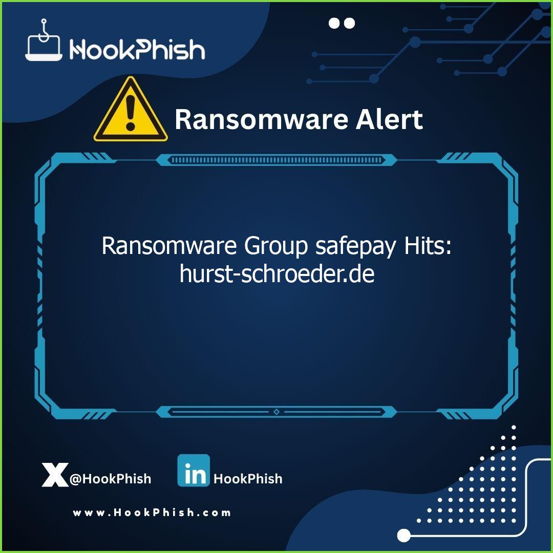 hookphish post ransomware group safepay hits hurst schroeder de