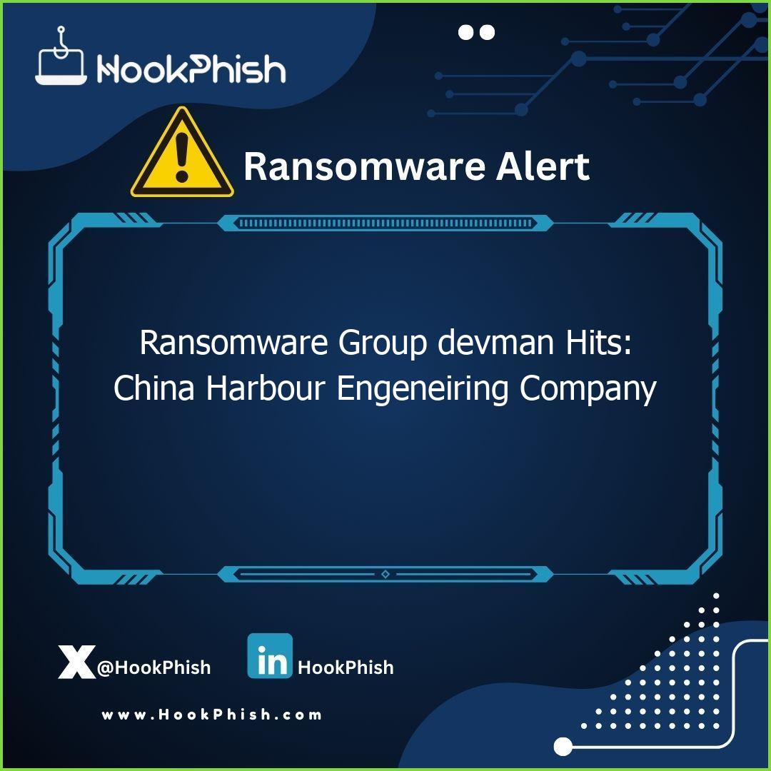 hookphish post ransomware group devman hits china harbour engeneiring company