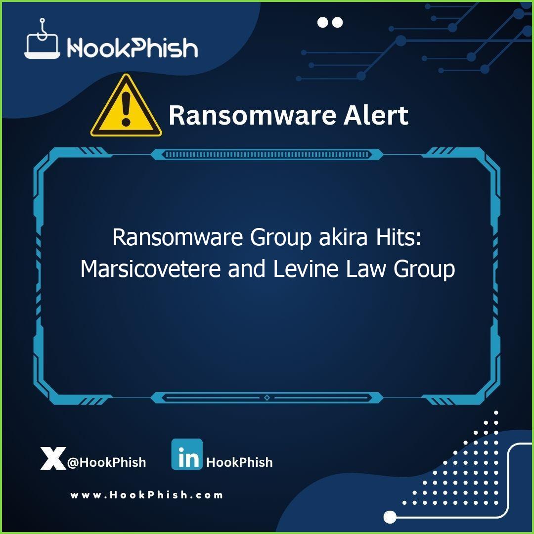 hookphish post ransomware group akira hits marsicovetere and levine law group