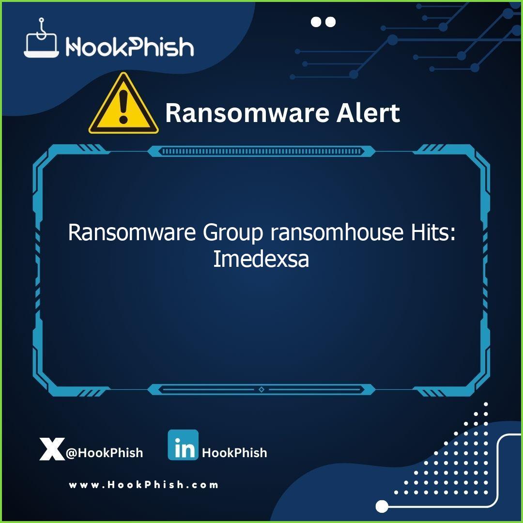 hookphish post ransomware group ransomhouse hits imedexsa