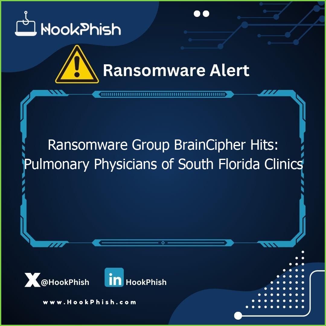 hookphish post ransomware group braincipher hits pulmonary physicians of south florida clinics