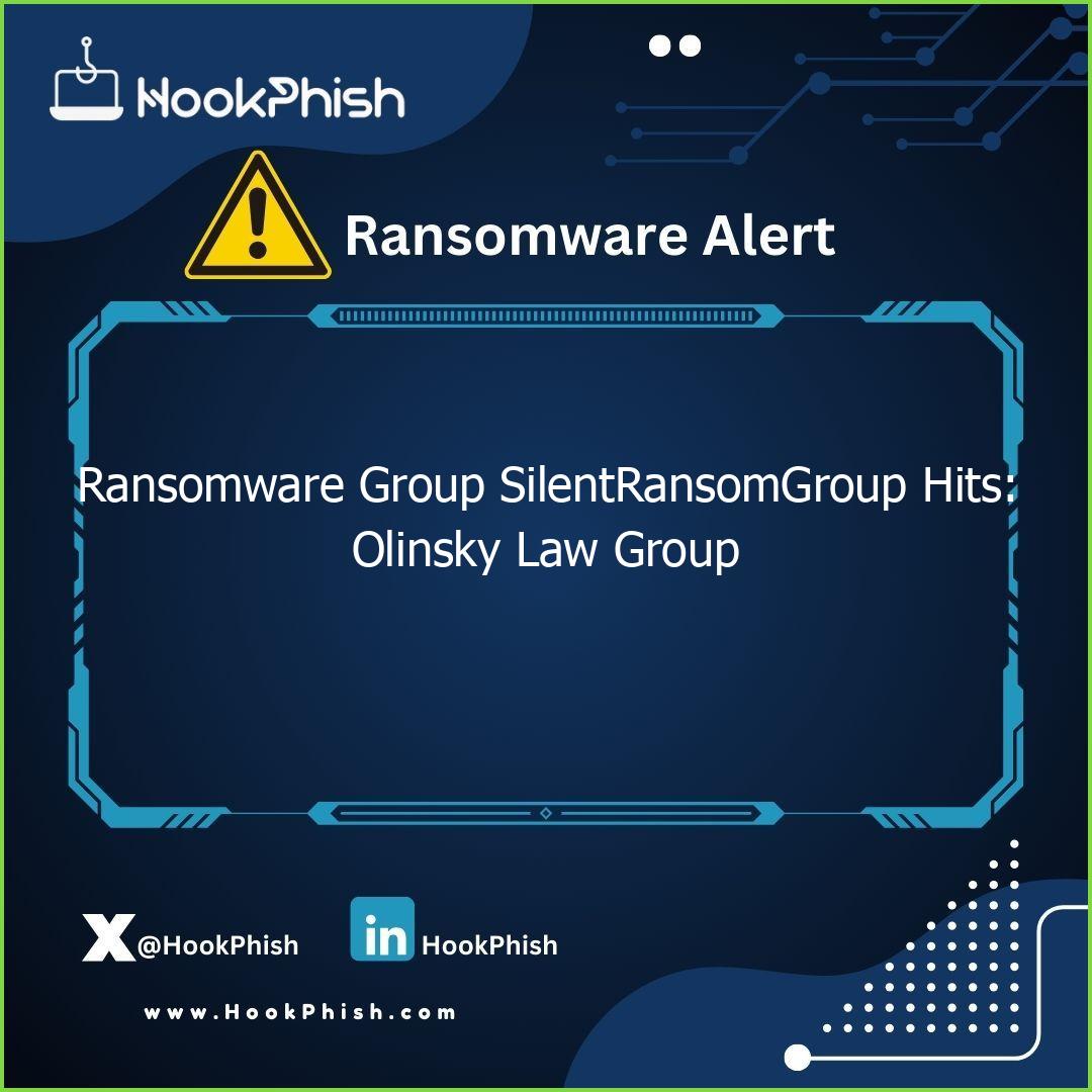 hookphish post ransomware group silentransomgroup hits olinsky law group