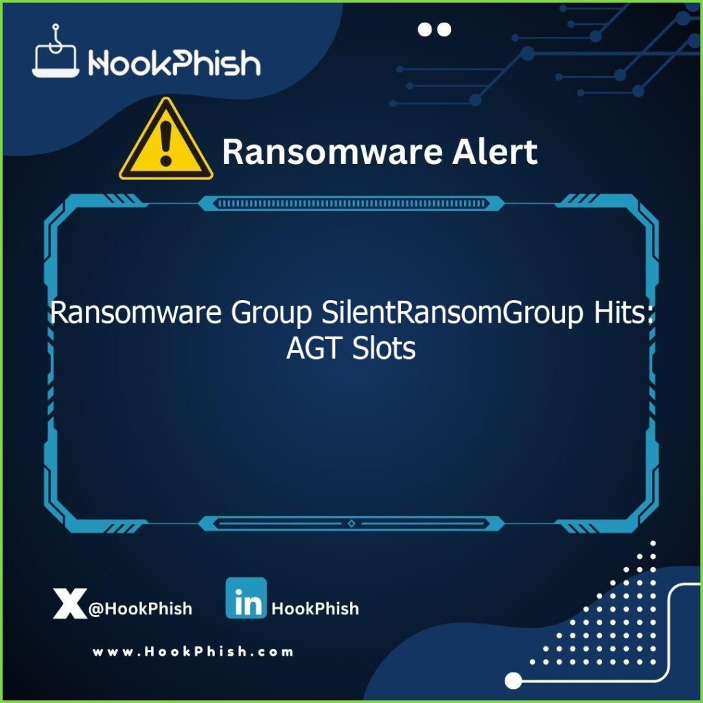 hookphish post ransomware group silentransomgroup hits agt slots
