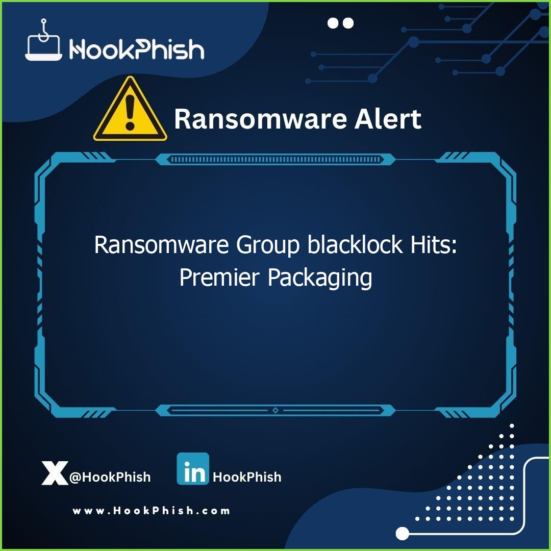 hookphish post ransomware group blacklock hits premier packaging