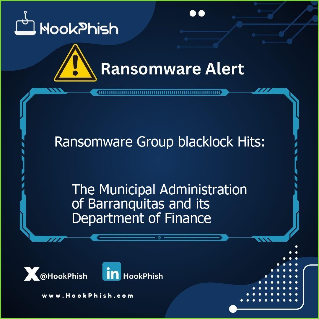 hookphish post ransomware group blacklock hits the municipal administrationof barranquitas and itsdepartment of finance