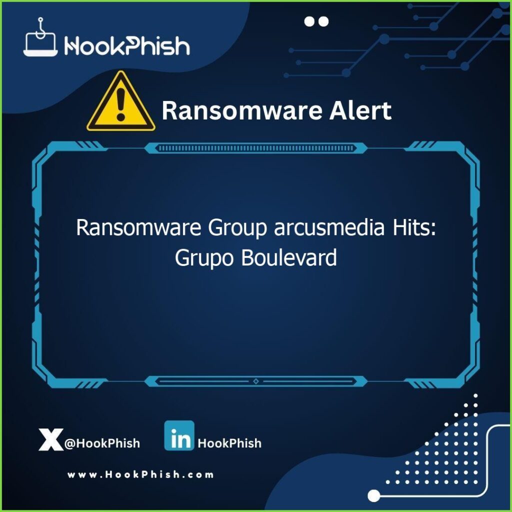 hookphish post ransomware group arcusmedia hits grupo boulevard