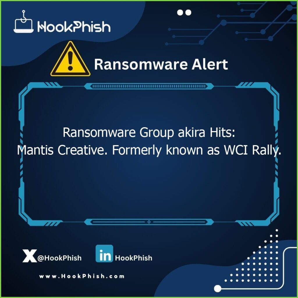 hookphish post ransomware group akira hits mantis creative formerly known as wci rally