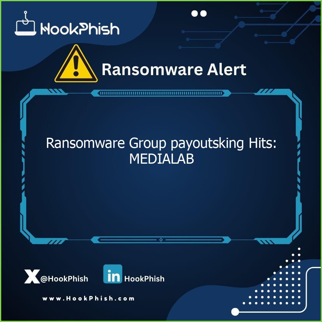 hookphish post ransomware group payoutsking hits medialab