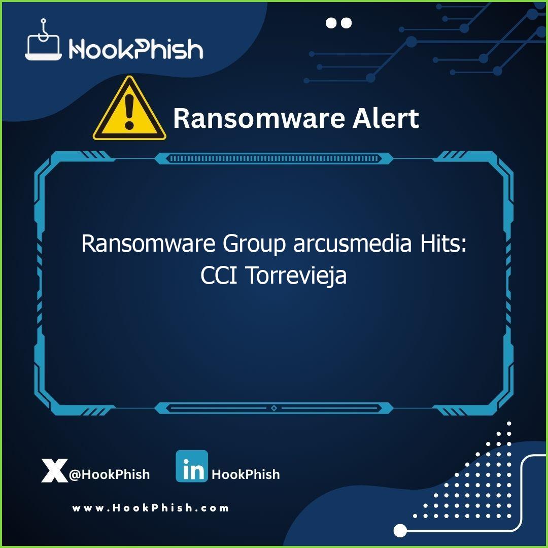 hookphish post ransomware group arcusmedia hits cci torrevieja