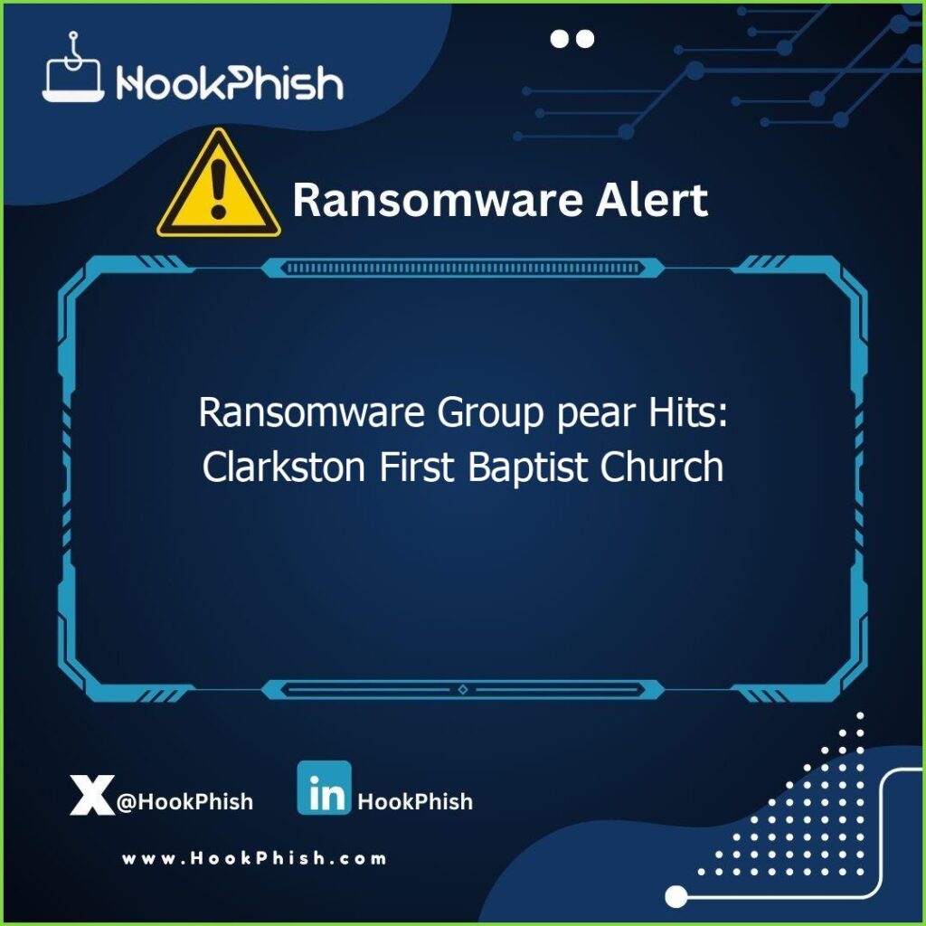 hookphish post ransomware group pear hits clarkston first baptist church