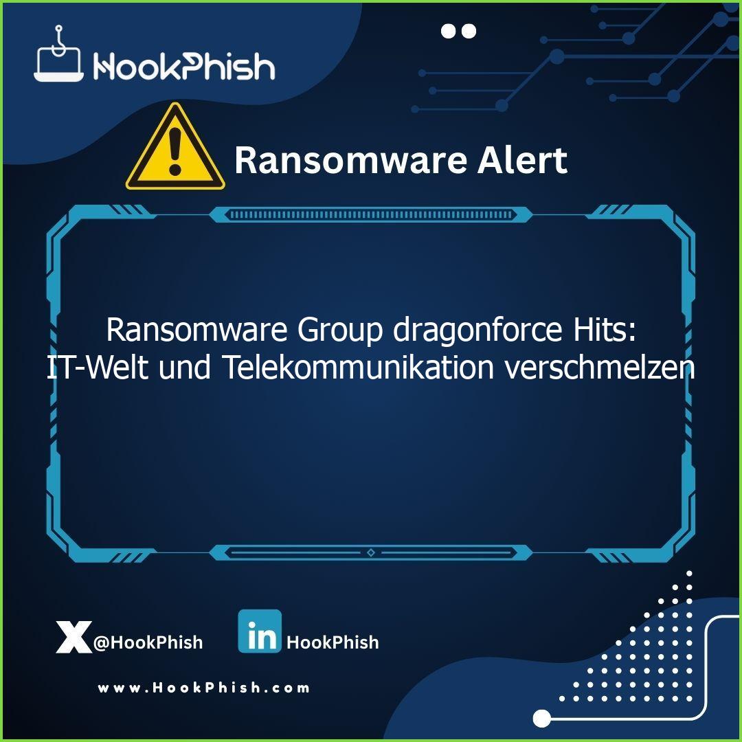 hookphish post ransomware group dragonforce hits it welt und telekommunikation verschmelzen