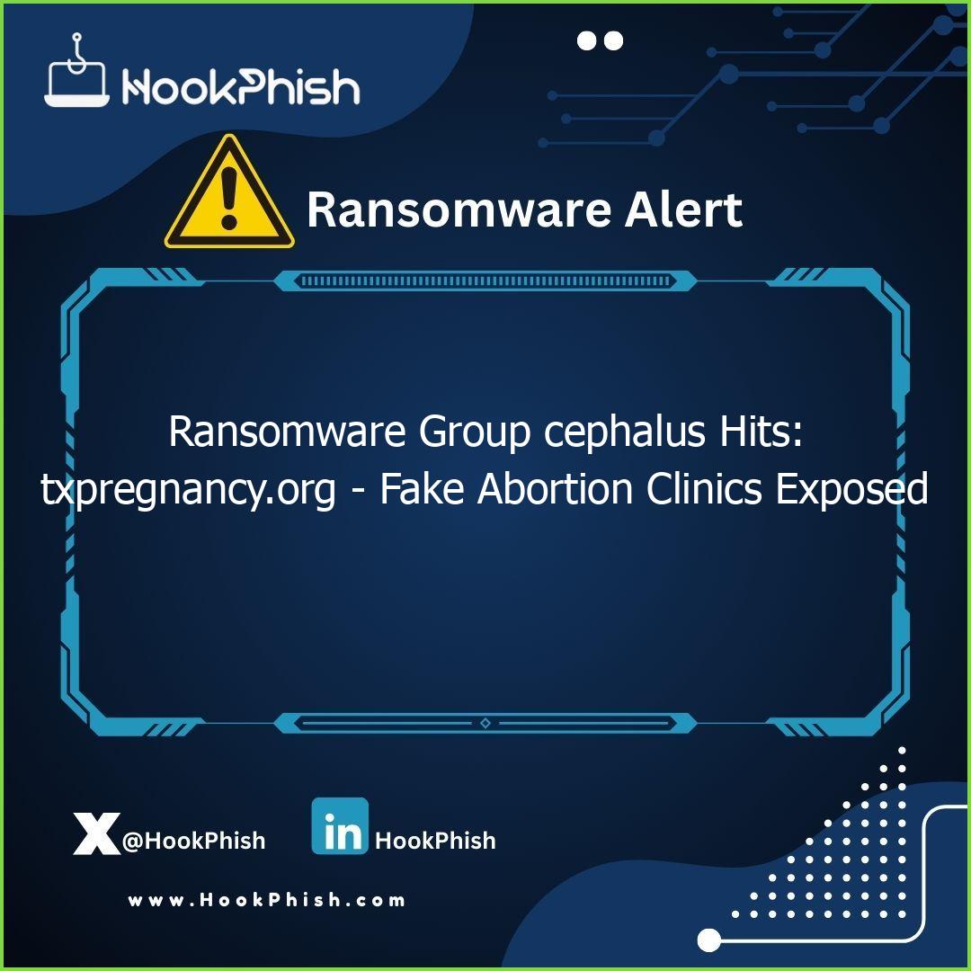 hookphish post ransomware group cephalus hits txpregnancy org fake abortion clinics exposed