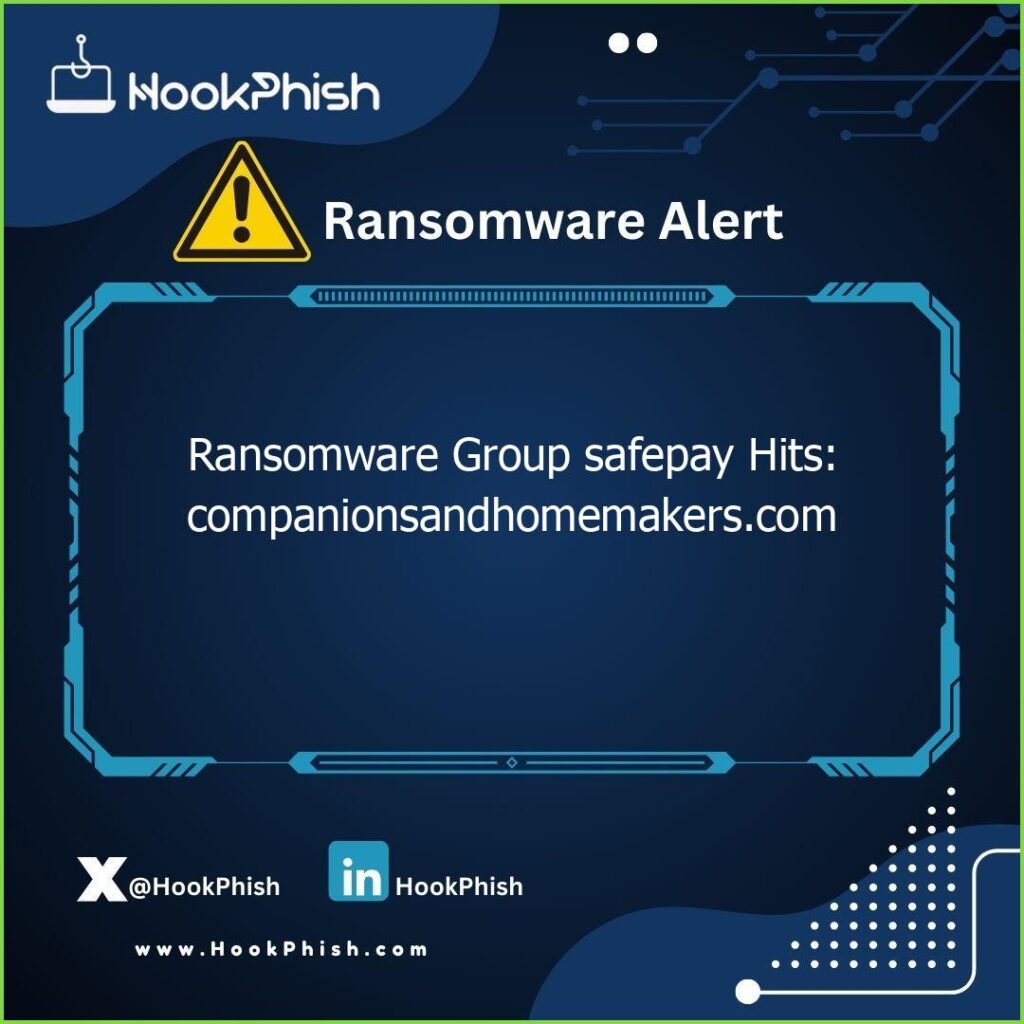 hookphish post ransomware group safepay hits companionsandhomemakers com