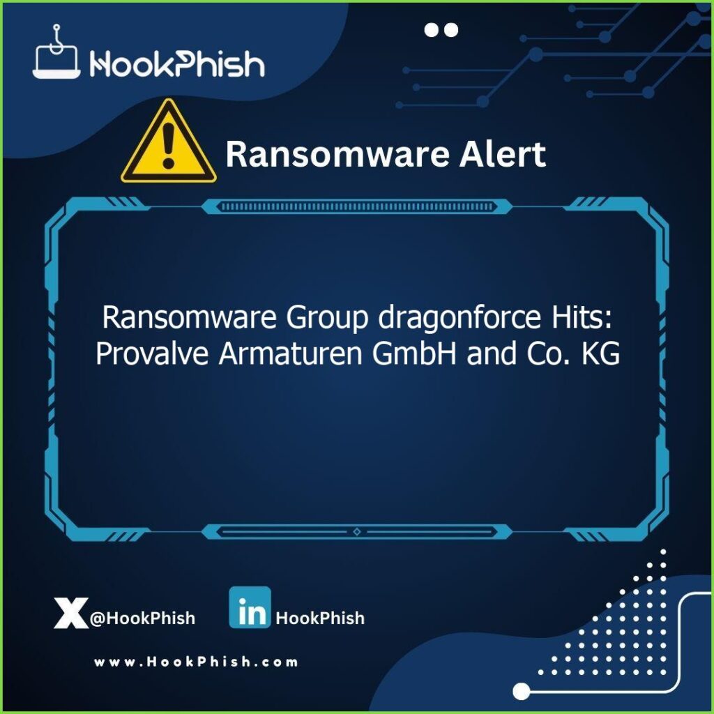 hookphish post ransomware group dragonforce hits provalve armaturen gmbh and co kg