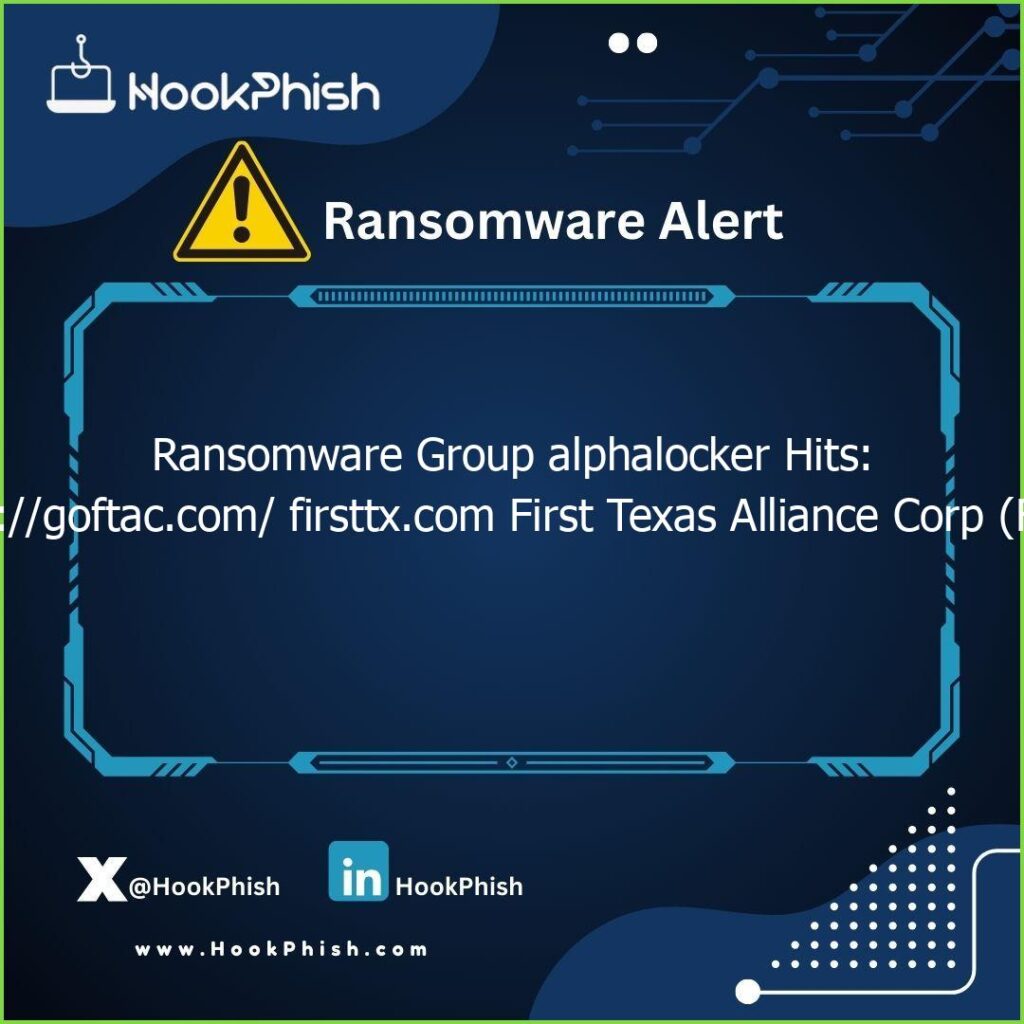 hookphish post ransomware group alphalocker hits https goftac com firsttx com first texas alliance corp ftac