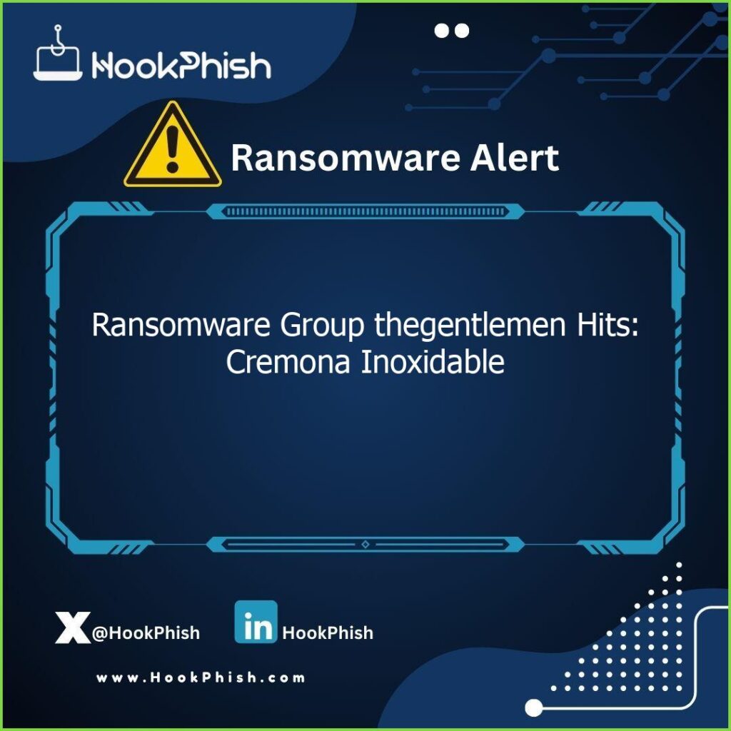 hookphish post ransomware group thegentlemen hits cremona inoxidable