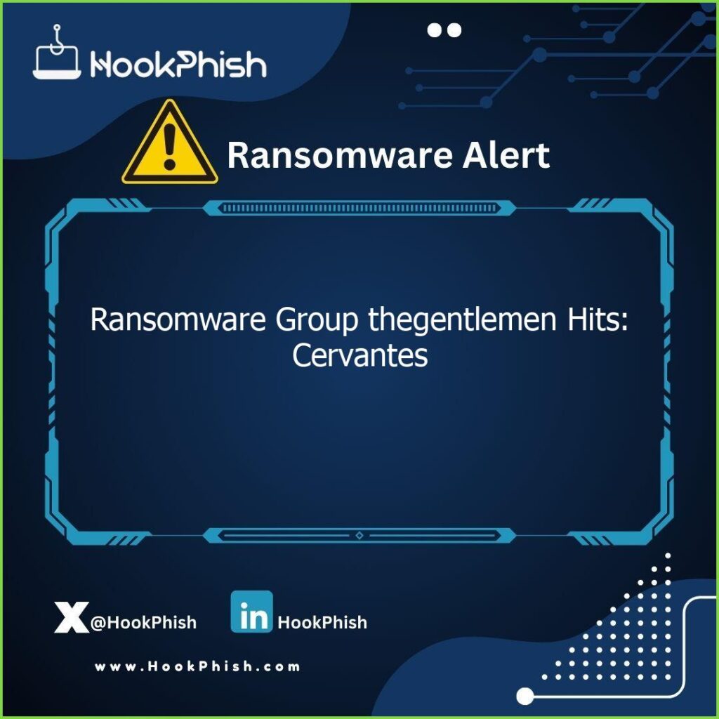 hookphish post ransomware group thegentlemen hits cervantes