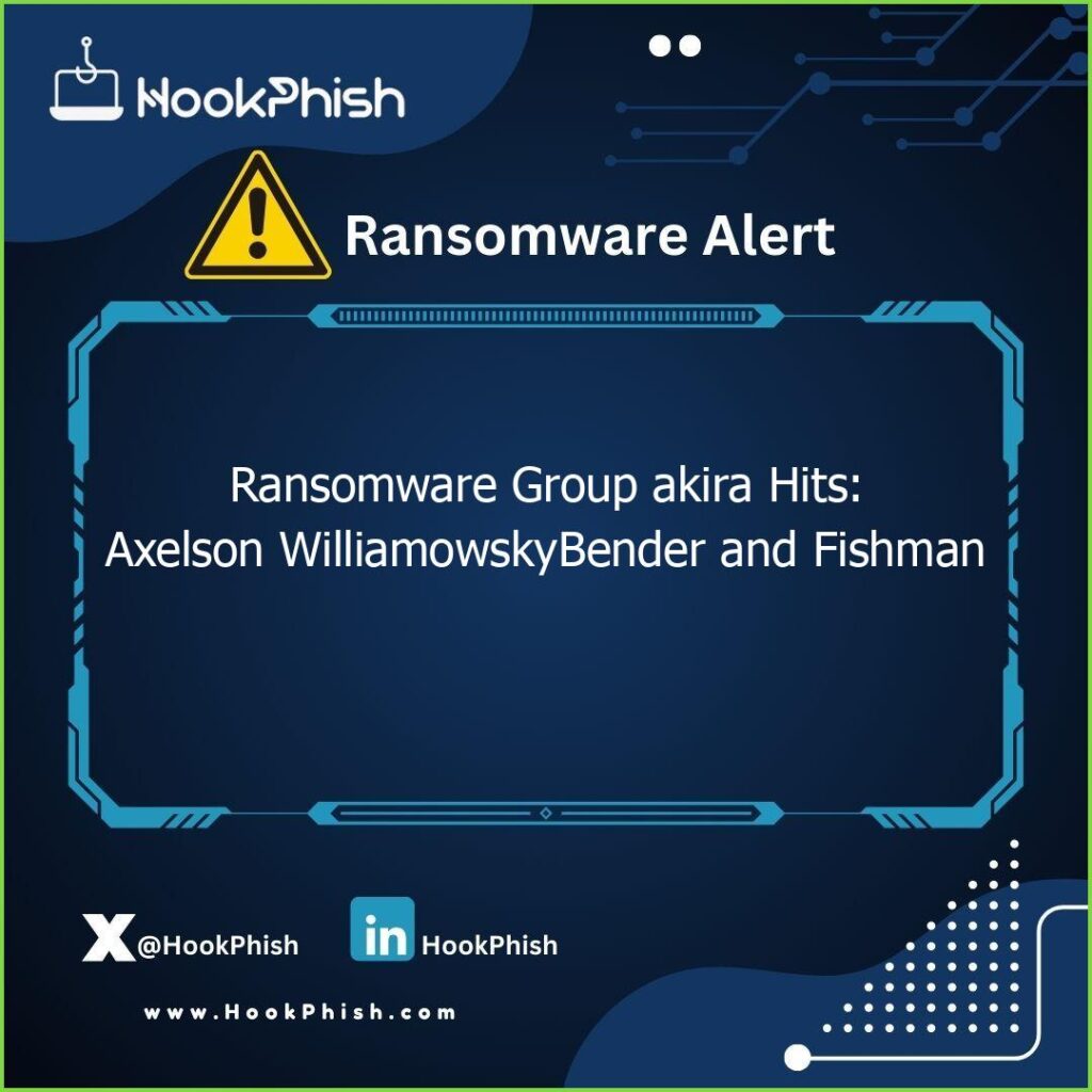 hookphish post ransomware group akira hits axelson williamowskybender and fishman