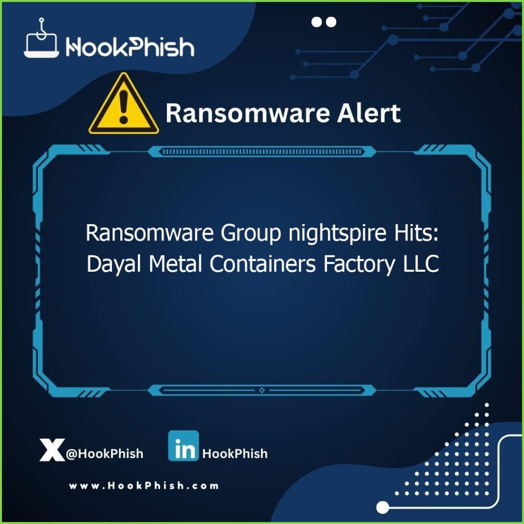 hookphish post ransomware group nightspire hits dayal metal containers factory llc