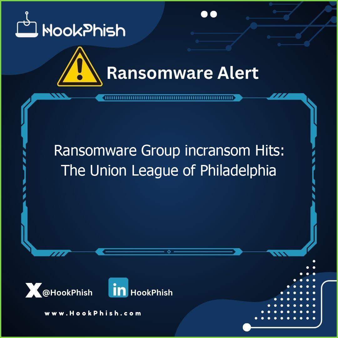 hookphish post ransomware group incransom hits the union league of philadelphia