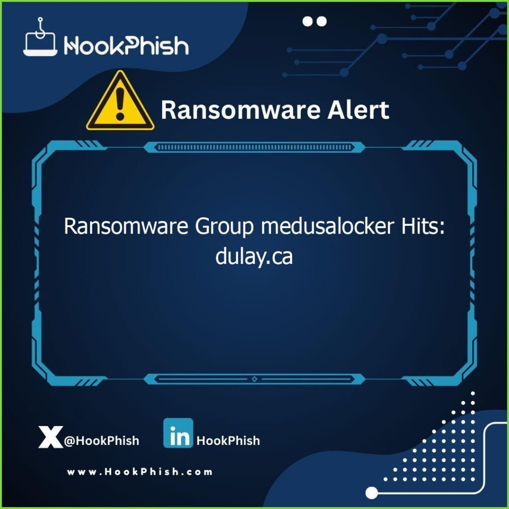 hookphish post ransomware group medusalocker hits dulay ca