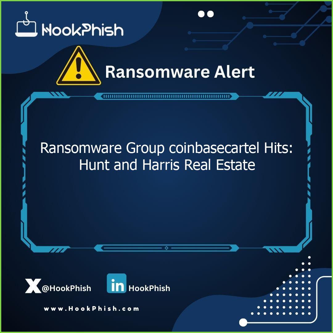 hookphish post ransomware group coinbasecartel hits hunt and harris real estate