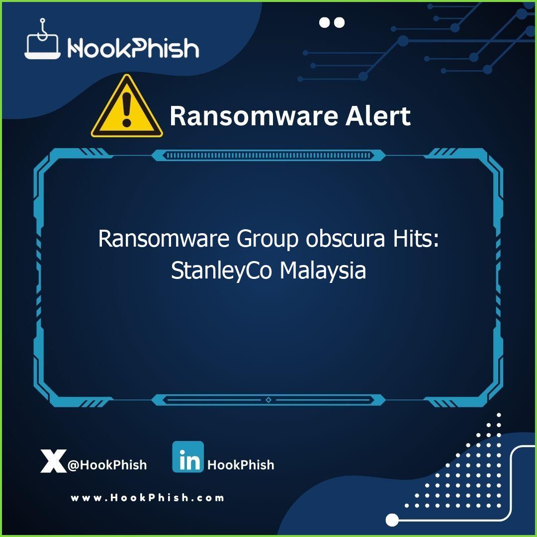 hookphish post ransomware group obscura hits stanleyco malaysia
