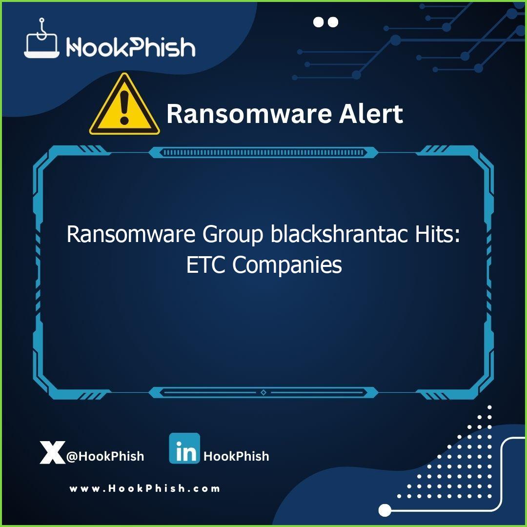 hookphish post ransomware group blackshrantac hits etc companies