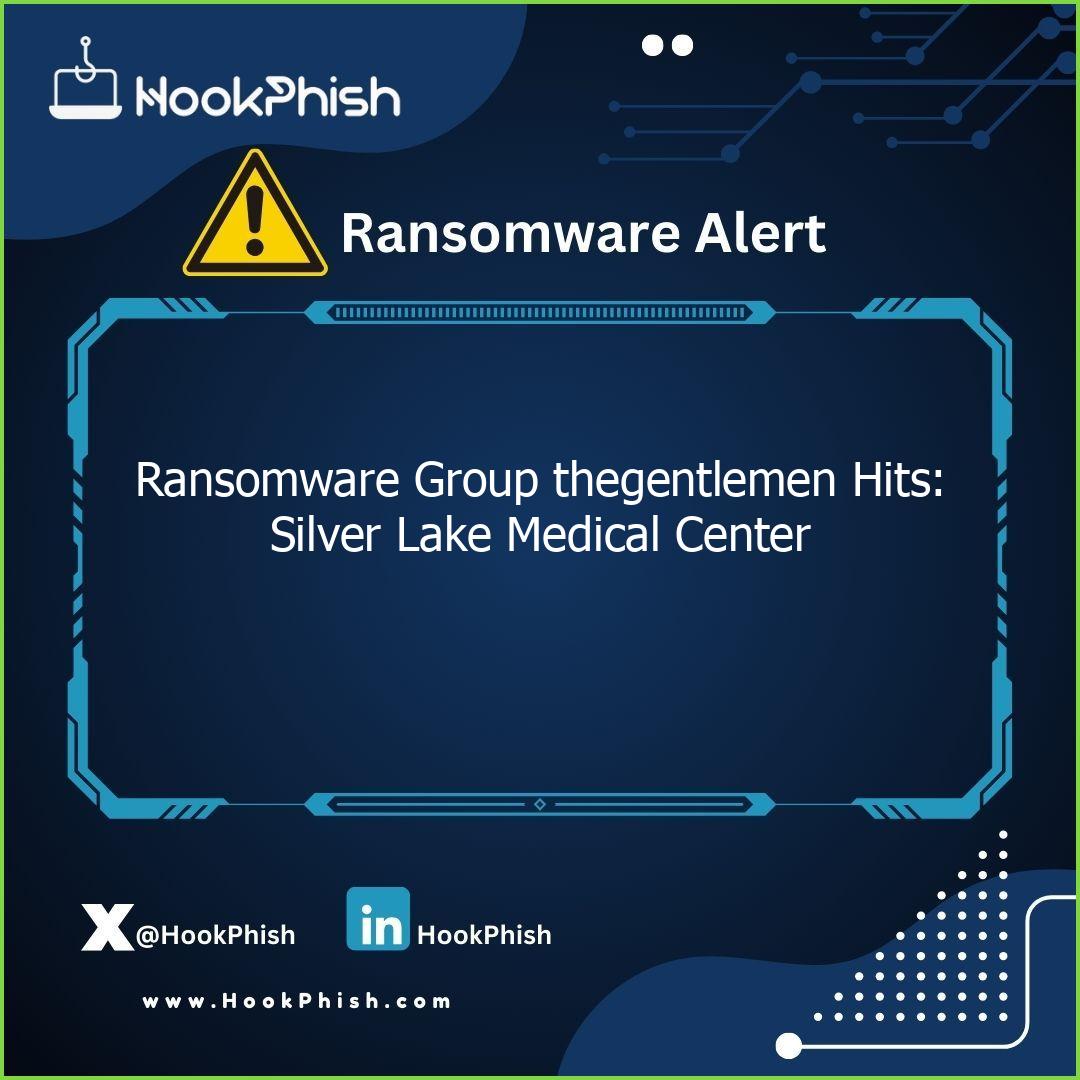 hookphish post ransomware group thegentlemen hits silver lake medical center