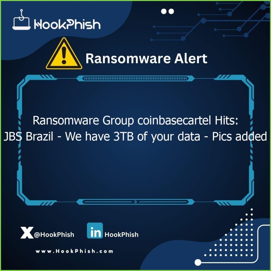 hookphish post ransomware group coinbasecartel hits jbs brazil we have tb of your data pics added