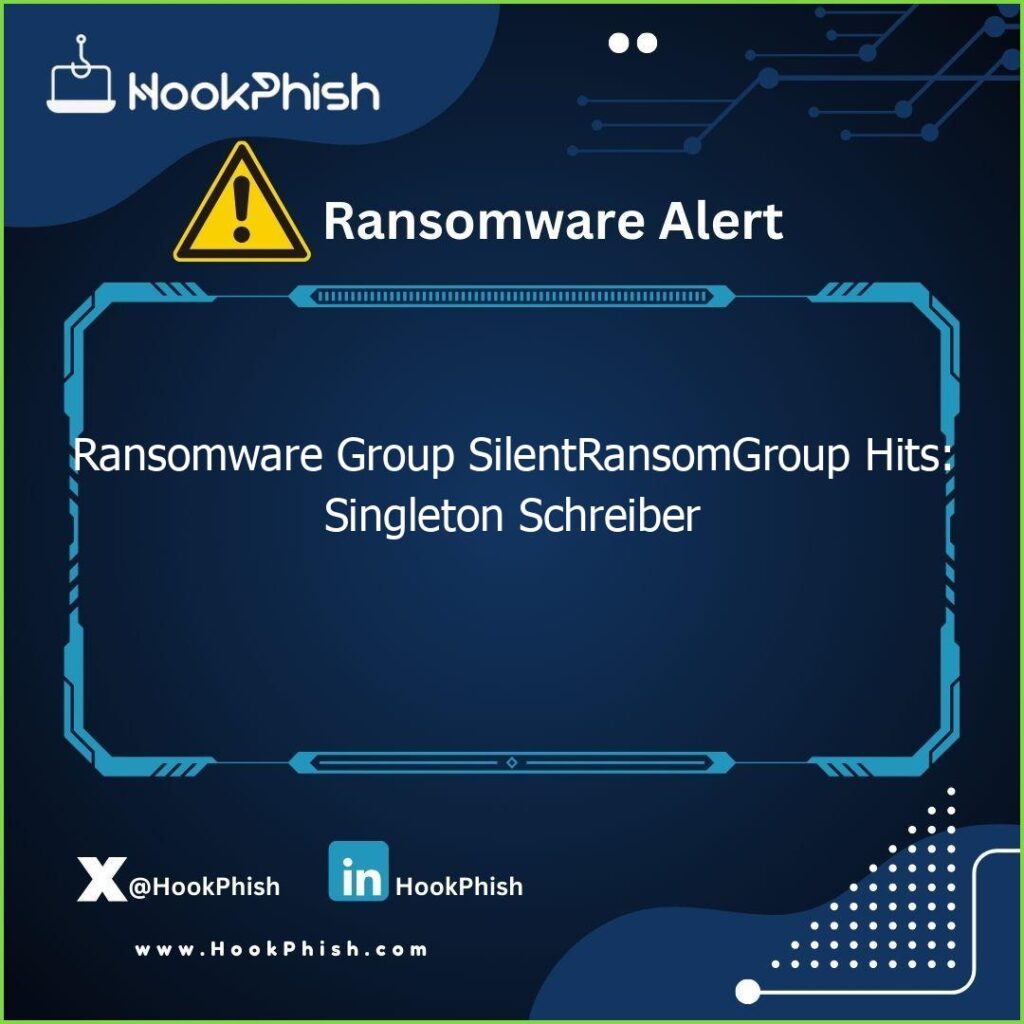 hookphish post ransomware group silentransomgroup hits singleton schreiber