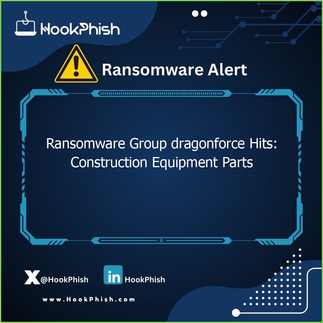 hookphish post ransomware group dragonforce hits construction equipment parts