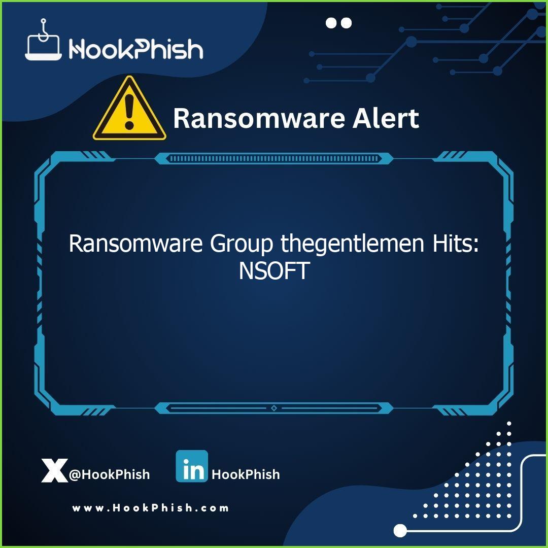 hookphish post ransomware group thegentlemen hits nsoft