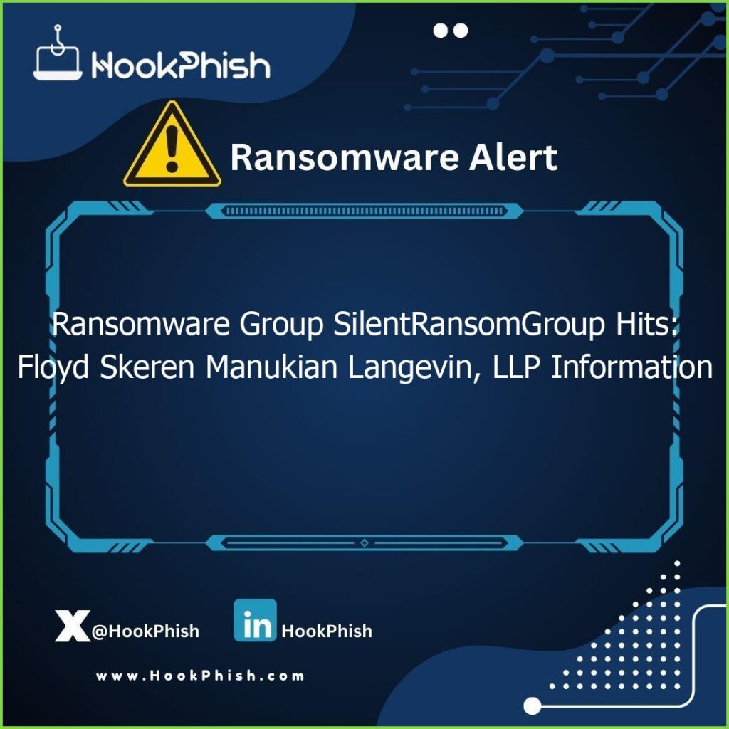 hookphish post ransomware group silentransomgroup hits floyd skeren manukian langevin llp information