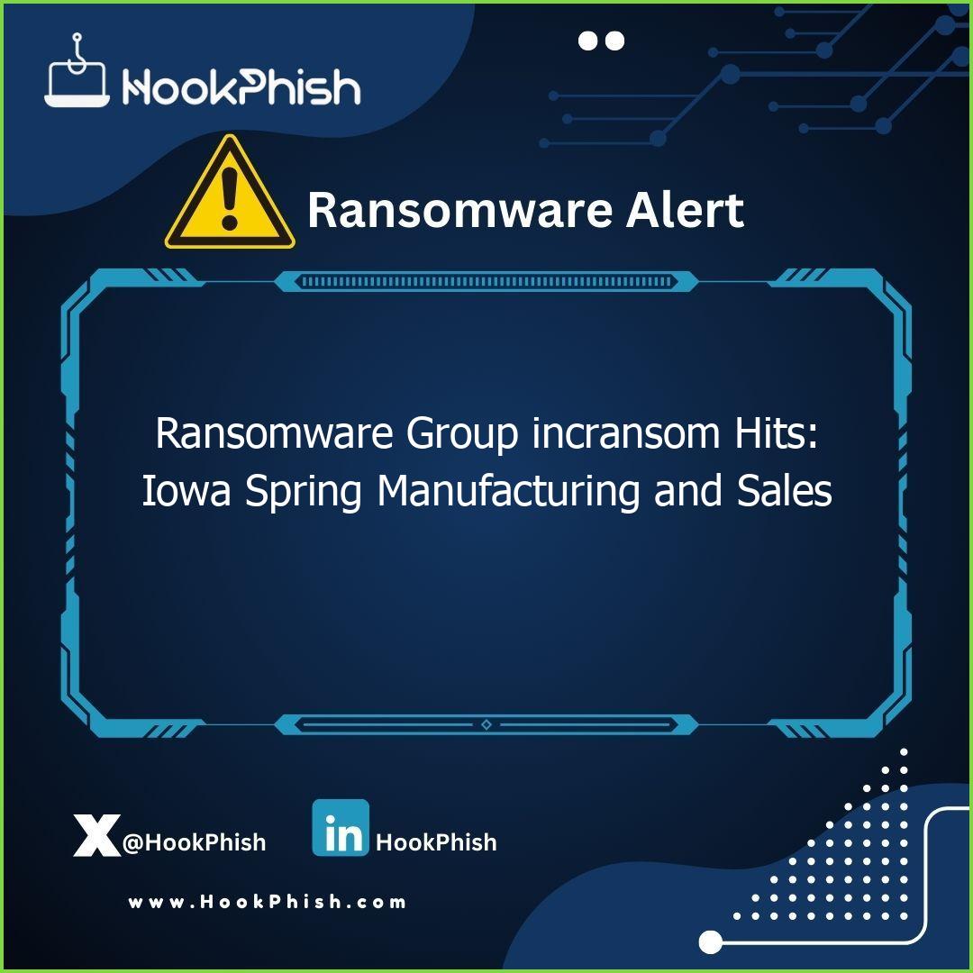 hookphish post ransomware group incransom hits iowa spring manufacturing and sales