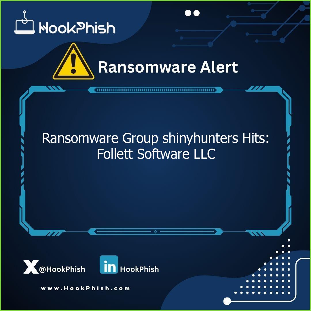 hookphish post ransomware group shinyhunters hits follett software llc
