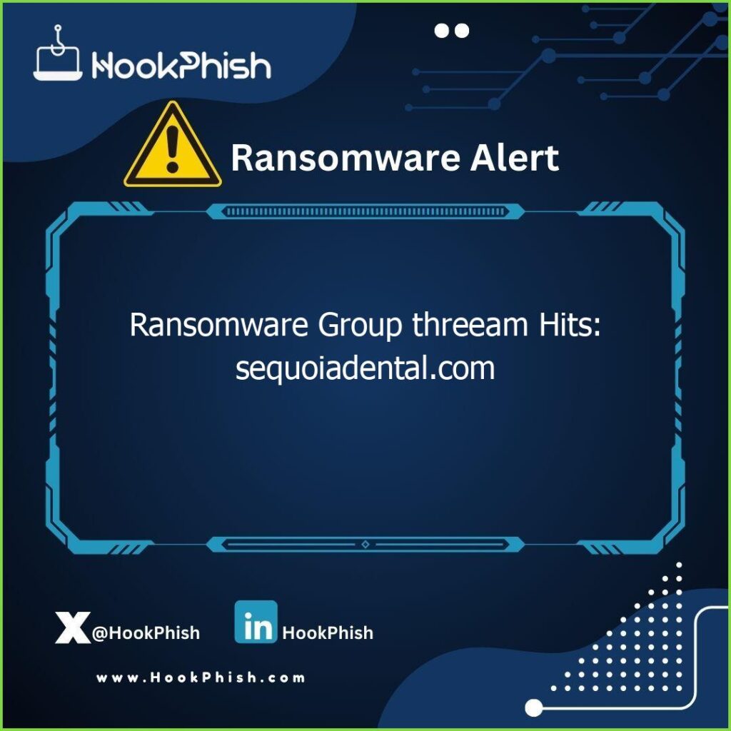 hookphish post ransomware group threeam hits sequoiadental com