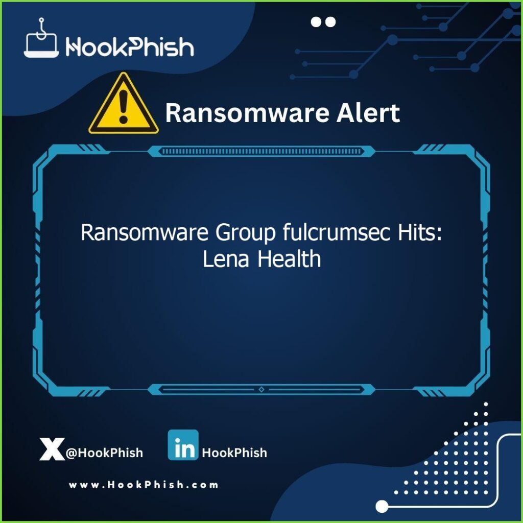 hookphish post ransomware group fulcrumsec hits lena health