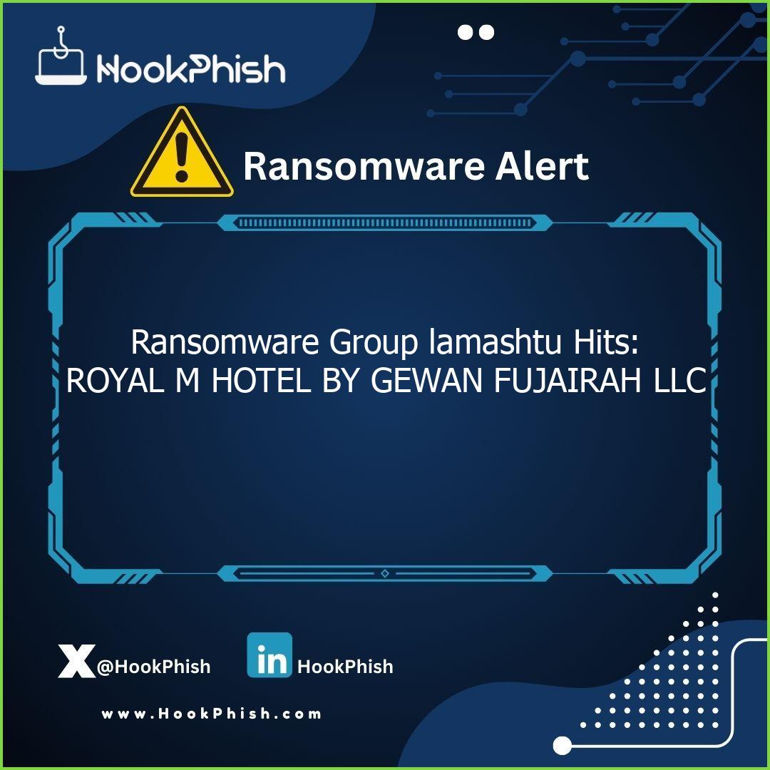 hookphish post ransomware group lamashtu hits royal m hotel by gewan fujairah llc