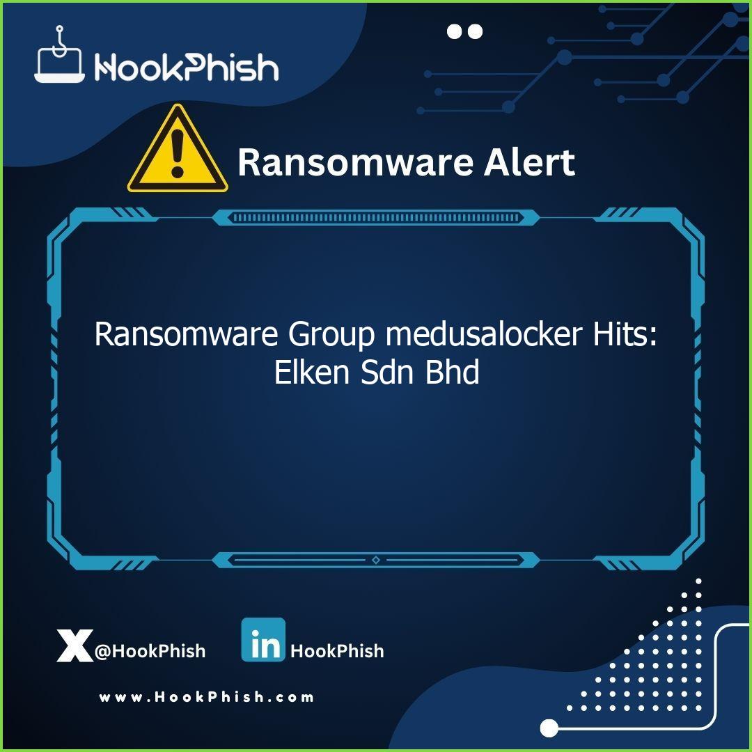 hookphish post ransomware group medusalocker hits elken sdn bhd