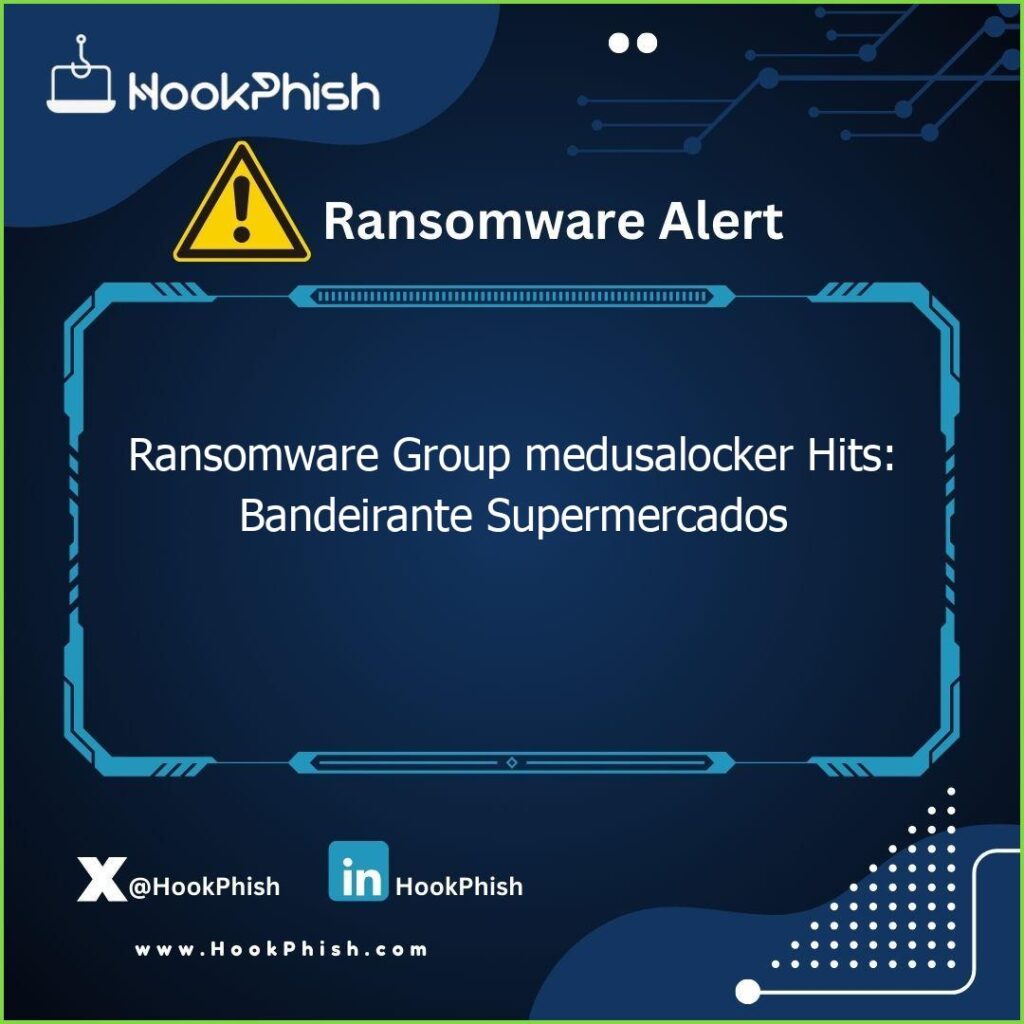 hookphish post ransomware group medusalocker hits bandeirante supermercados