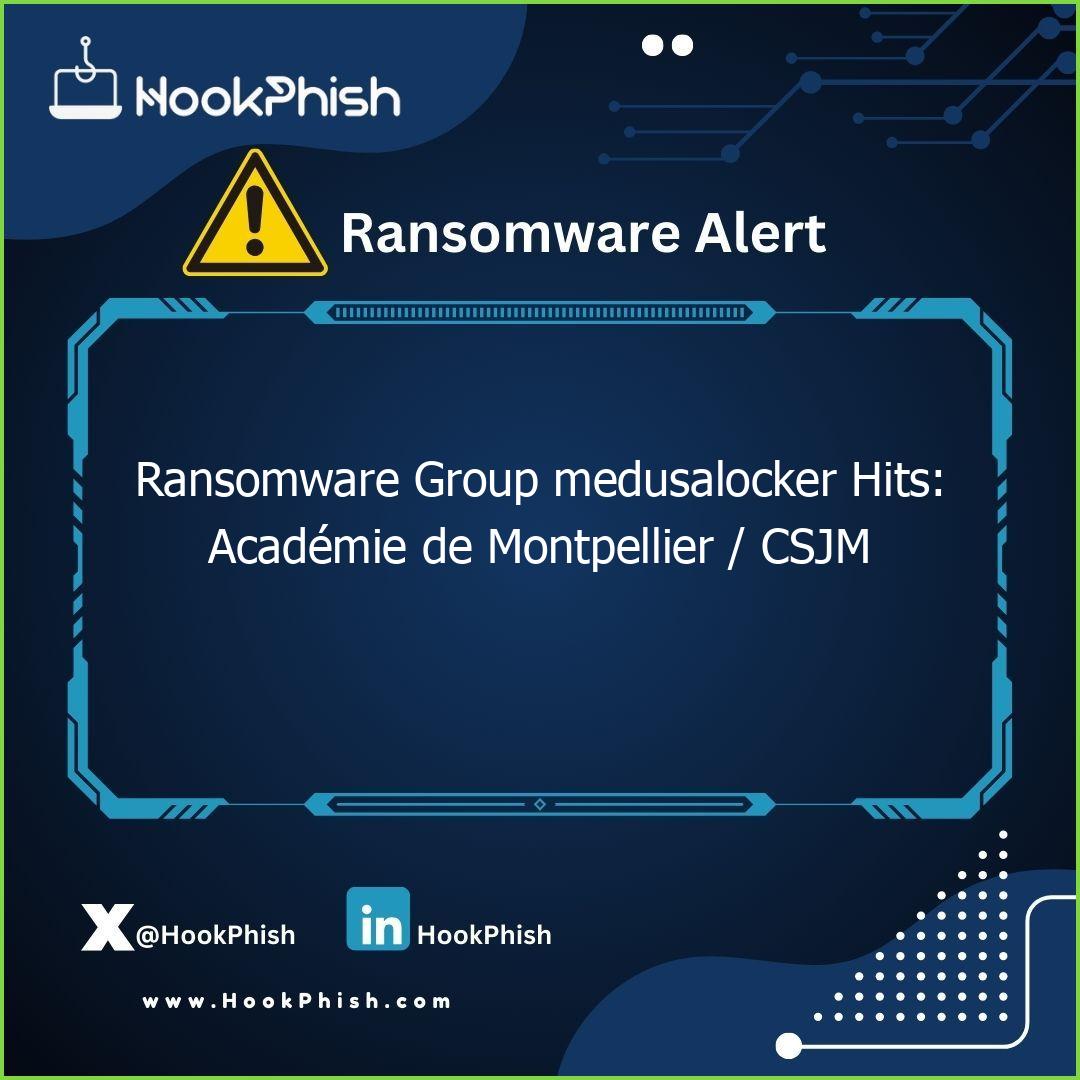 hookphish post ransomware group medusalocker hits academie de montpellier csjm