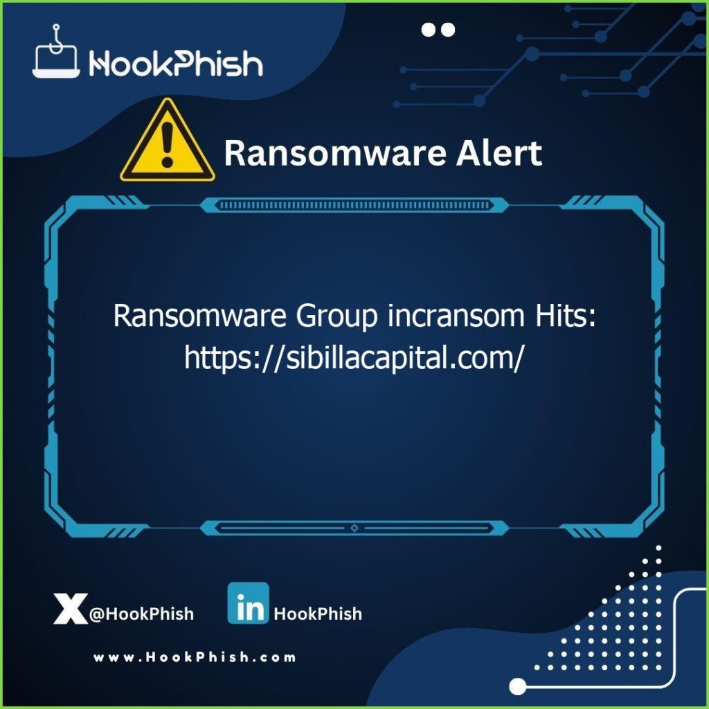 hookphish post ransomware group incransom hits https sibillacapital com