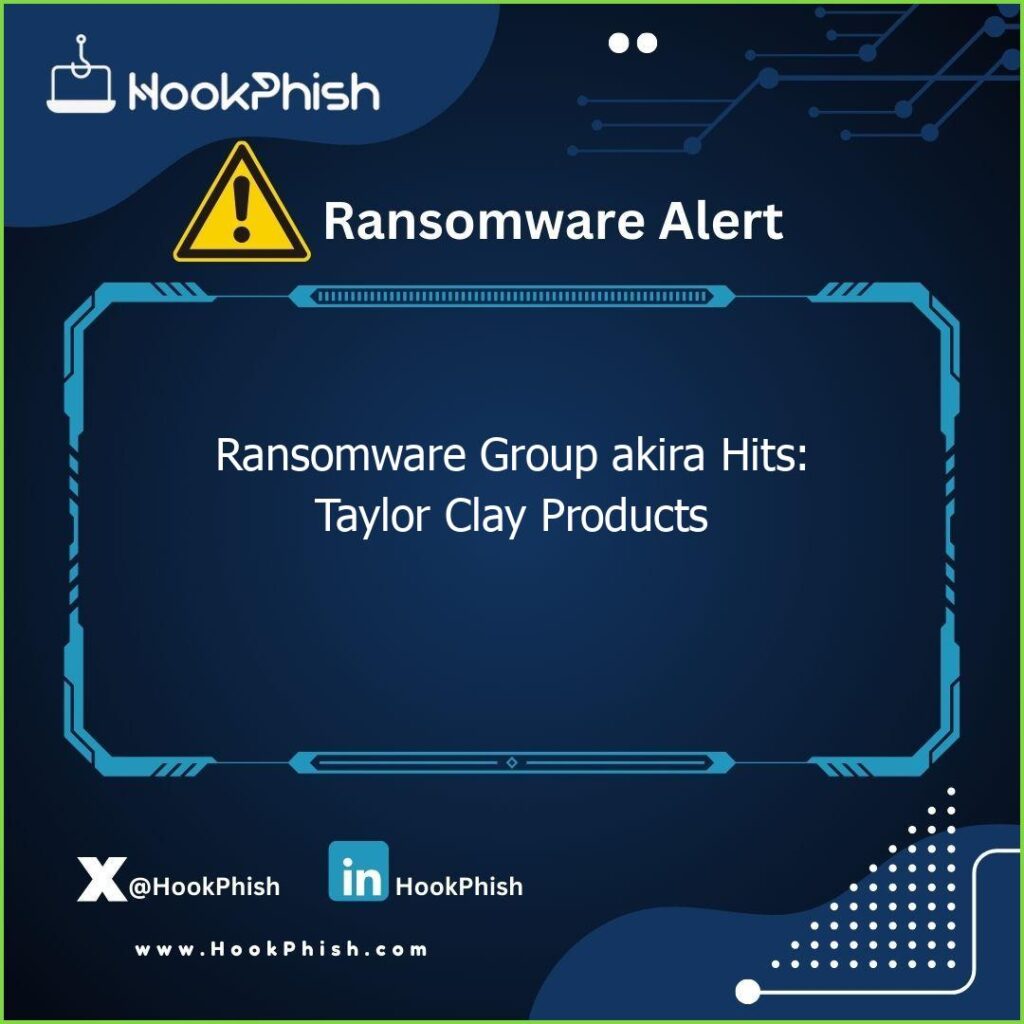 hookphish post ransomware group akira hits taylor clay products