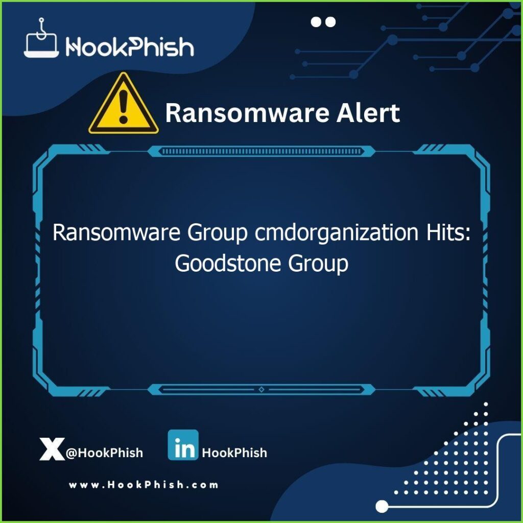 hookphish post ransomware group cmdorganization hits goodstone group