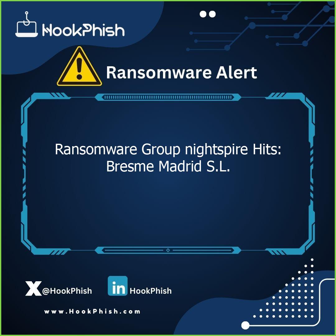 hookphish post ransomware group nightspire hits bresme madrid s l